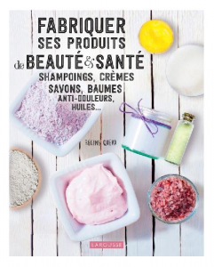 Fabriquer ses produits de beauté et santé