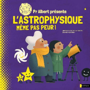 L'astrophysique même pas peur